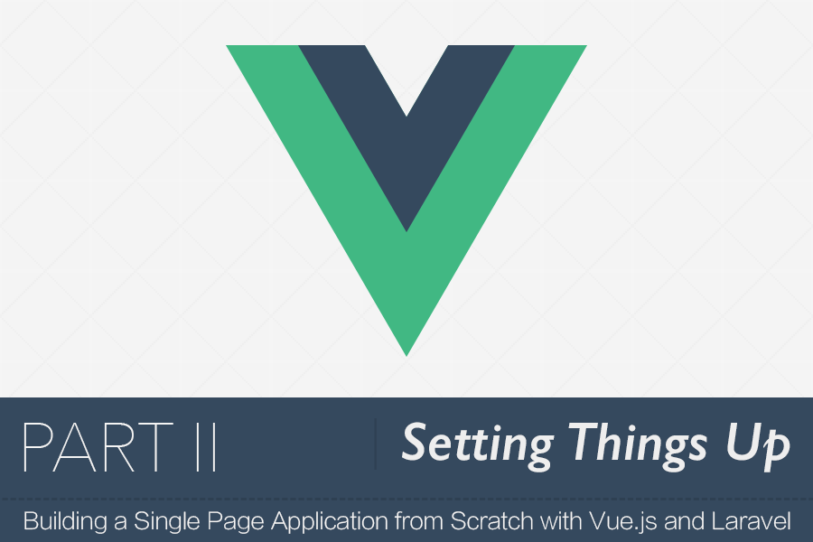 SPA with Vue.js and Laravel: Setting Things up