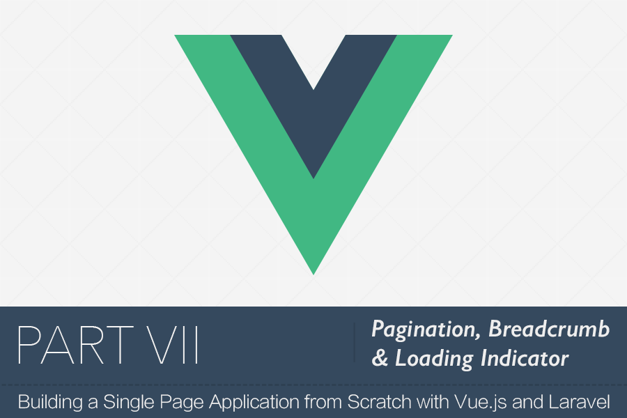 SPA with Vue.js and Laravel: Pagination, Breadcrumb & Loading Indicator